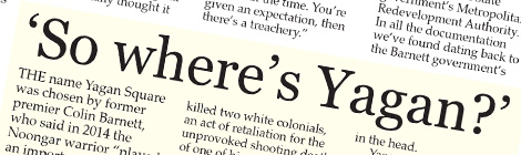 ‘So where’s Yagan?’